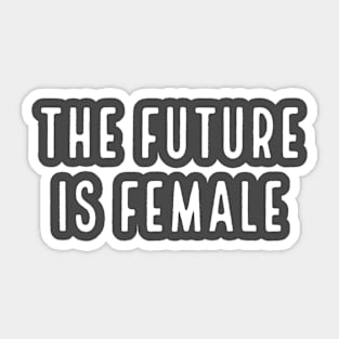 The future is female feminist Sticker